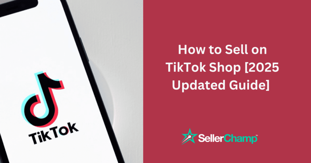 How to Sell on TikTok Shop [2025 Updated Guide]