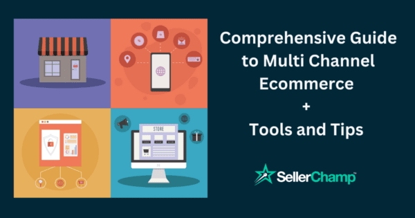 Comprehensive Guide to Multi Channel Ecommerce + Tools and Tips