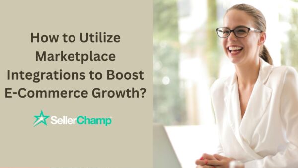 How to Utilize Marketplace Integrations to Boost E-Commerce Growth