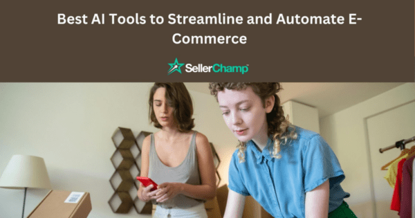Best AI Tools to Streamline and Automate E-Commerce