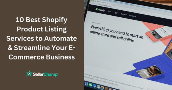 10 Best Shopify Product Listing Services to Automate & Streamline Your E-Commerce